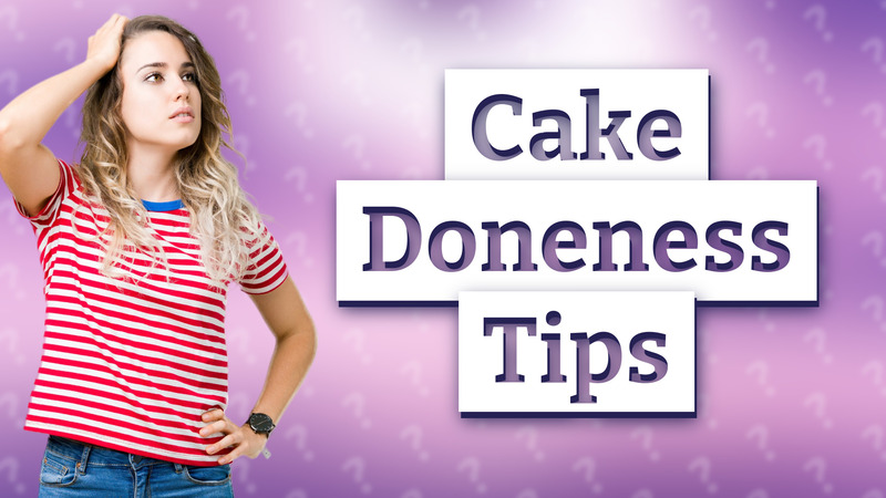 Cake Doneness Tips