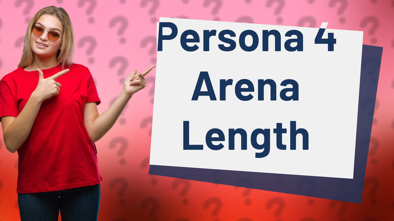 Persona 4 Arena Length