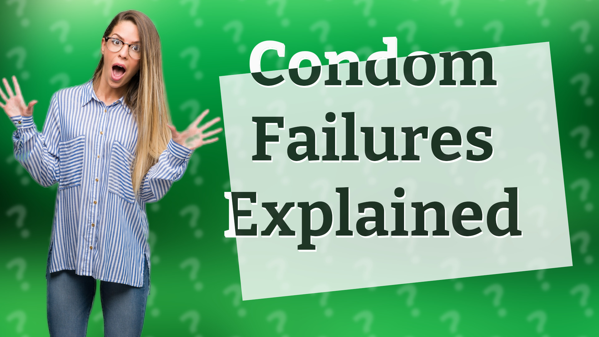 Condom Failures Explained