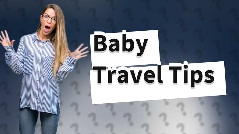 Baby Travel Tips