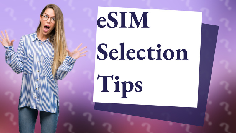 eSIM Selection Tips