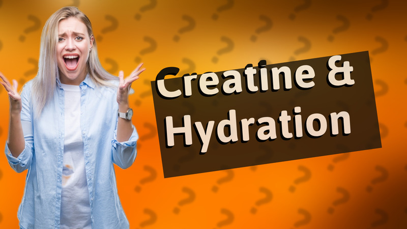 Creatine & Hydration