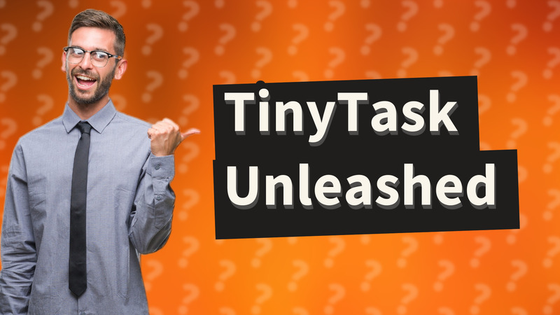 TinyTask Unleashed