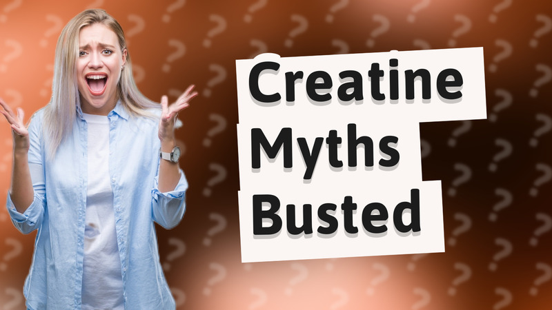 Creatine Myths Busted