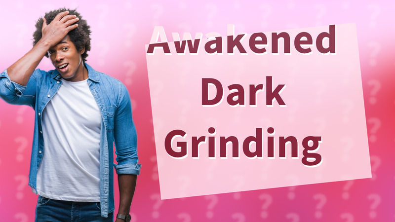 Awakened Dark Grinding
