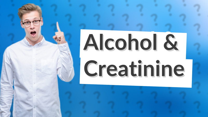 Alcohol & Creatinine