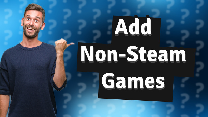 Add Non-Steam Games