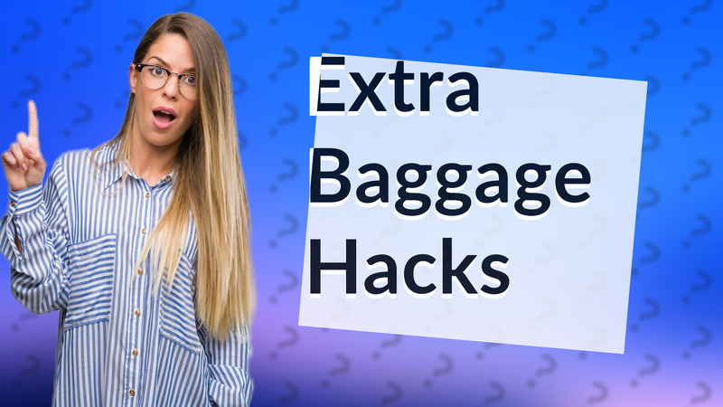 Extra Baggage Hacks
