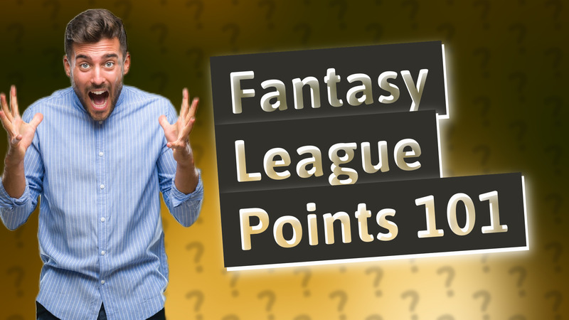 Fantasy League Points 101