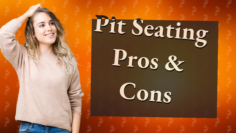 Pit Seating Pros & Cons