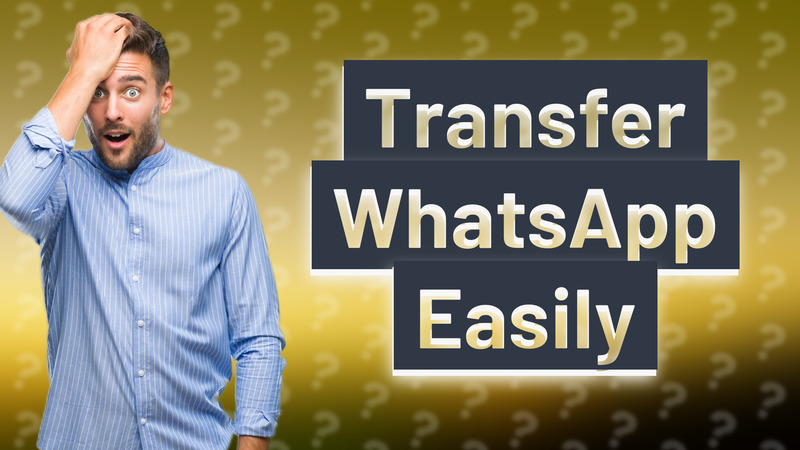 Transfer WhatsApp Easily