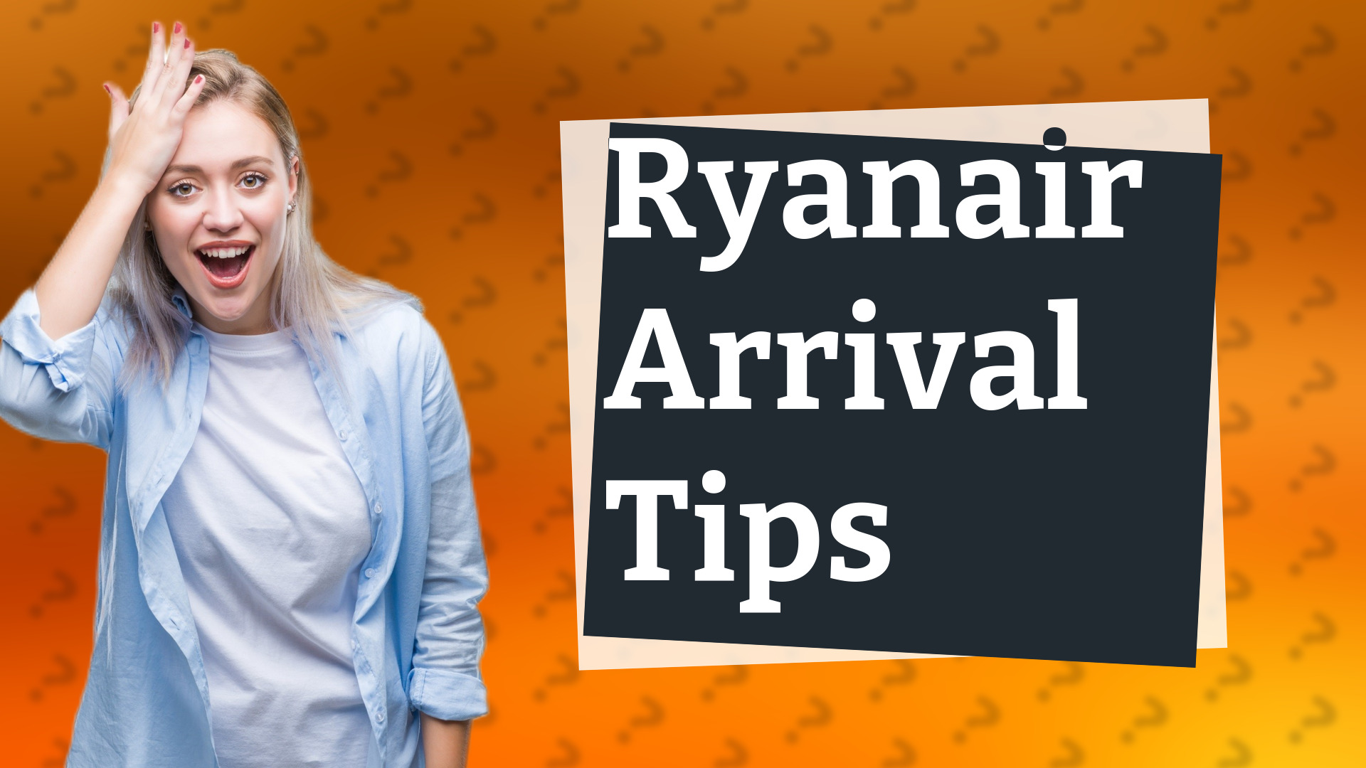 Ryanair Arrival Tips