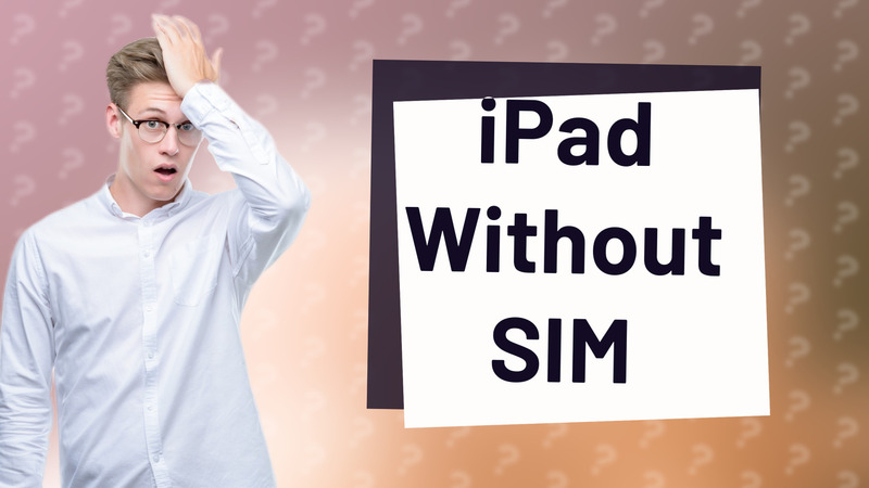 iPad Without SIM