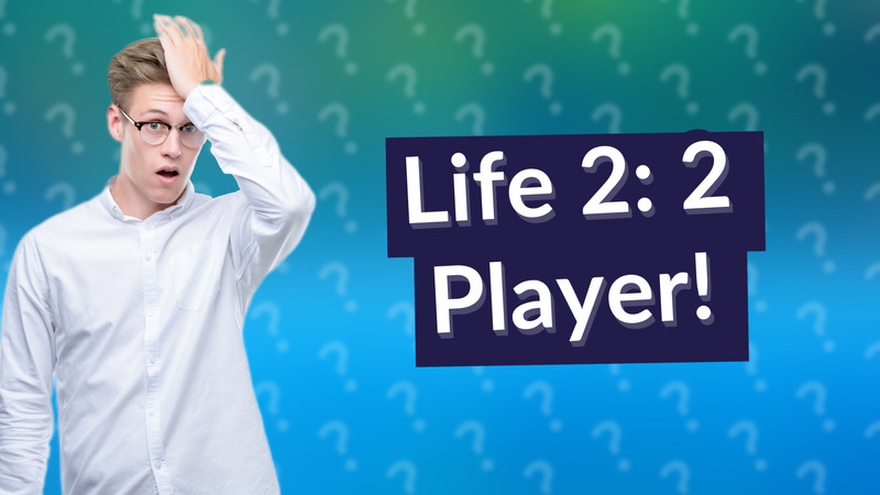 Life 2: 2 Player!