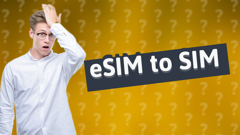eSIM to SIM