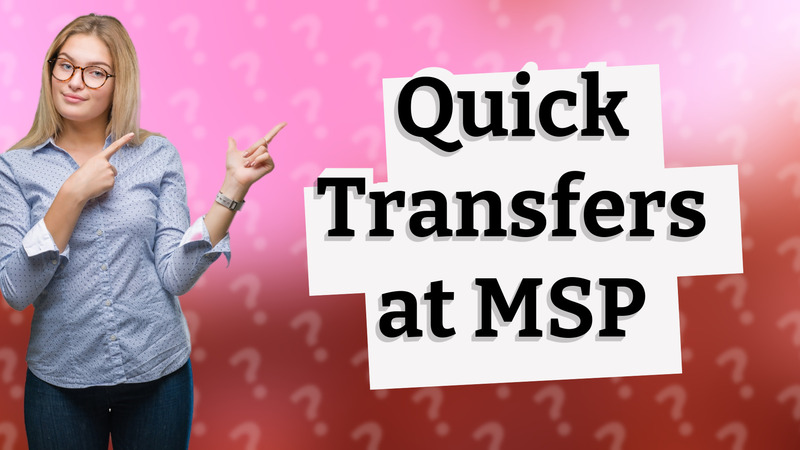 Quick Transfers at MSP