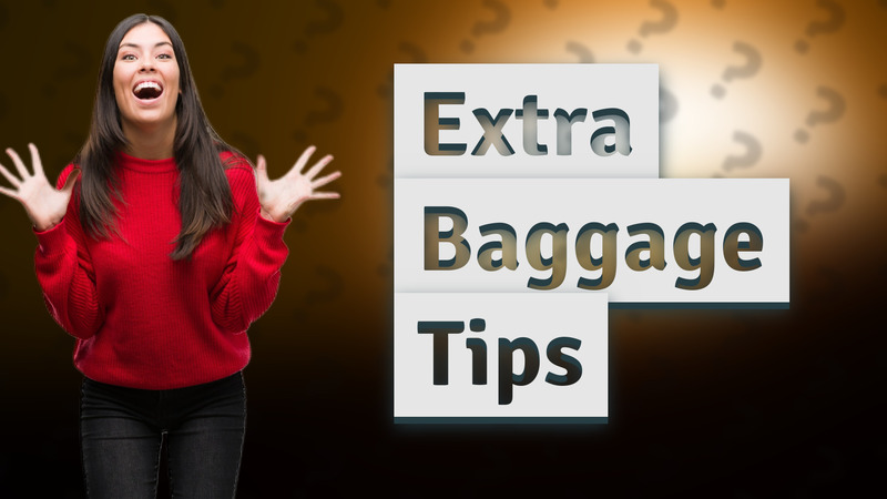 Extra Baggage Tips
