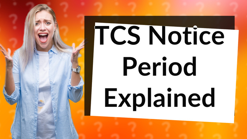 TCS Notice Period Explained
