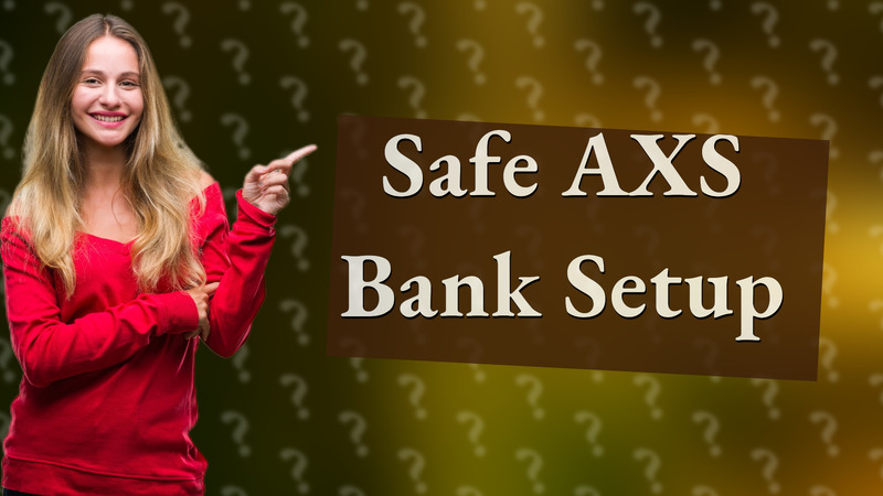 Safe AXS Bank Setup