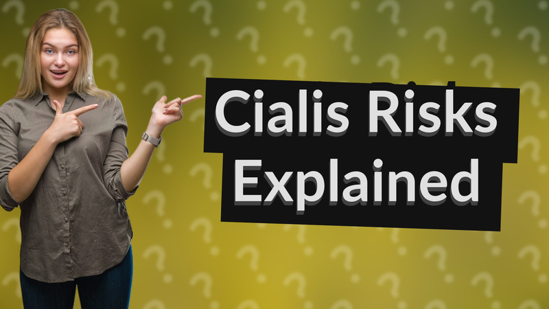 Cialis Risks Explained
