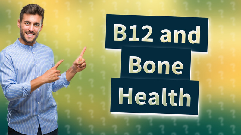 B12 and Bone Health