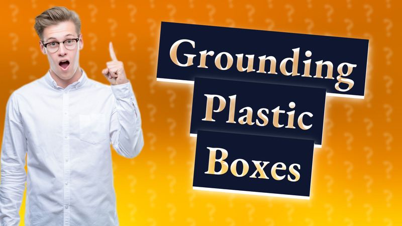 Grounding Plastic Boxes