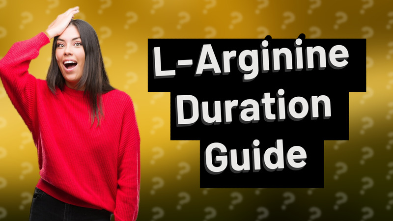 L-Arginine Duration Guide