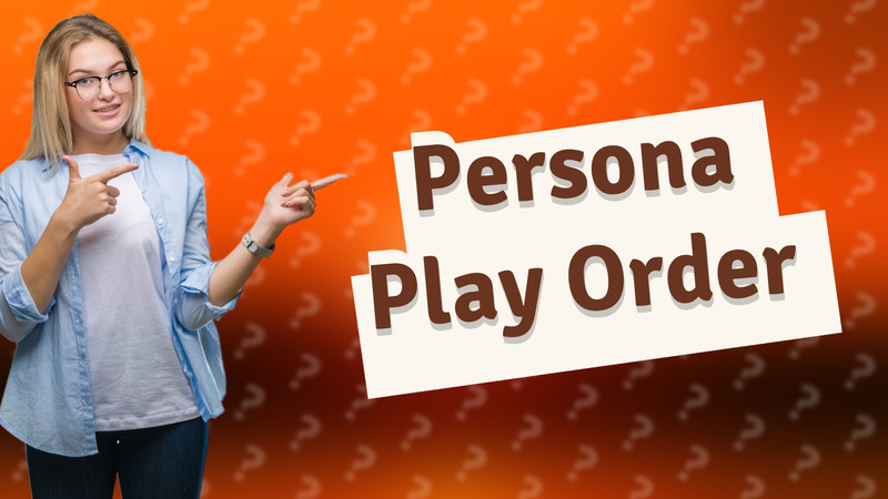Persona Play Order