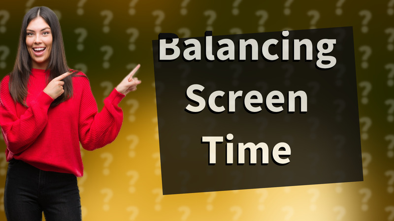 Balancing Screen Time