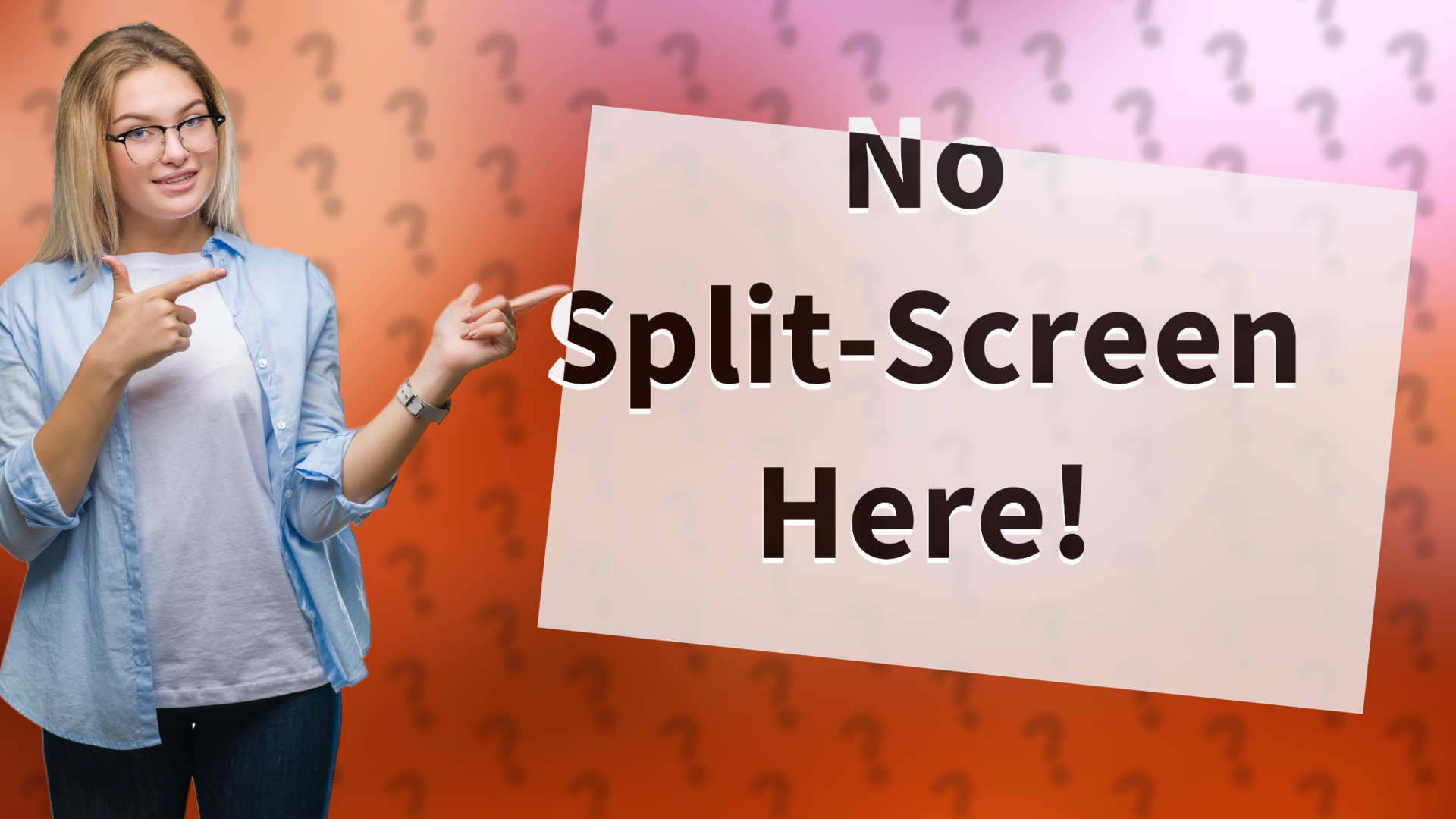 No Split-Screen Here!