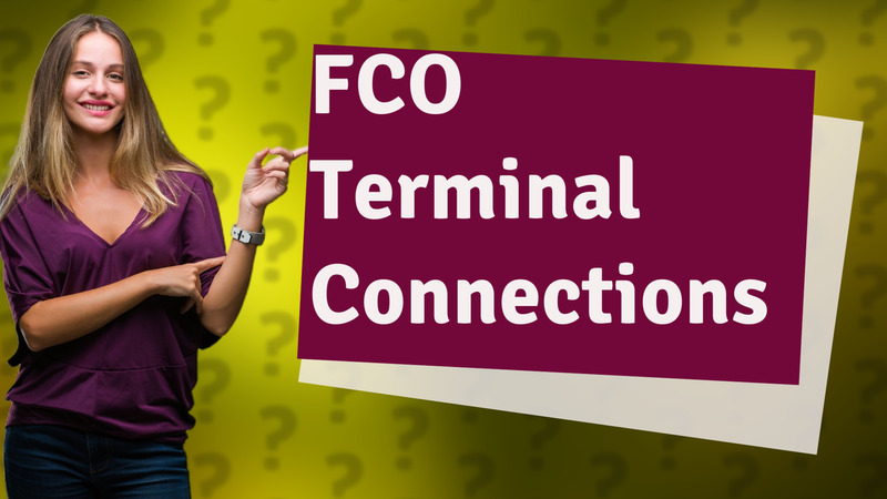 FCO Terminal Connections