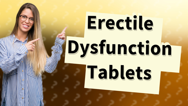 Erectile Dysfunction Tablets