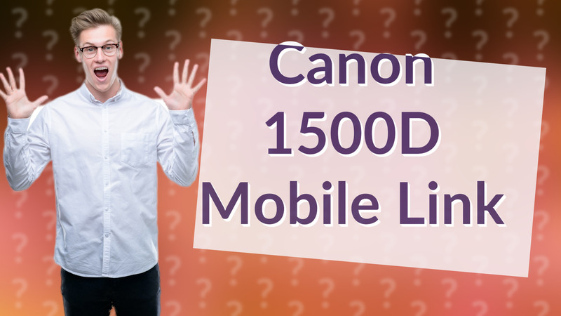 Canon 1500D Mobile Link
