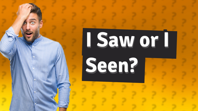 I Saw or I Seen?