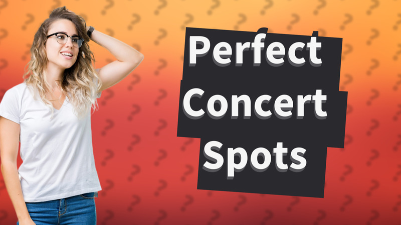 Perfect Concert Spots