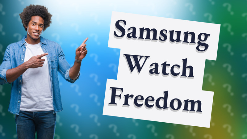 Samsung Watch Freedom