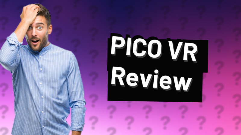PICO VR Review