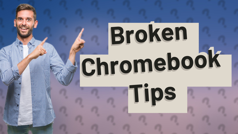 Broken Chromebook Tips