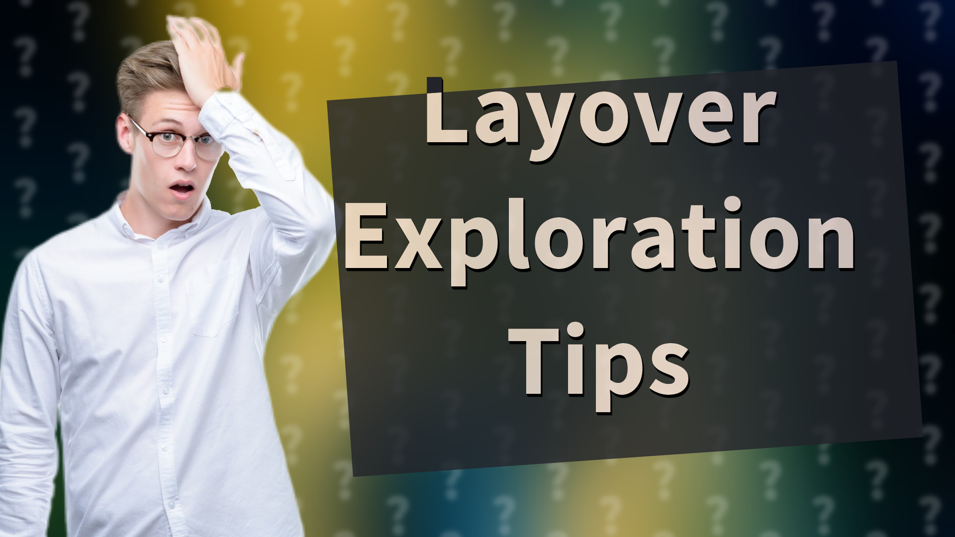 Layover Exploration Tips
