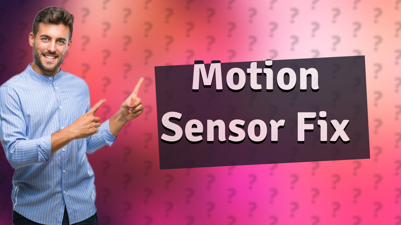 Motion Sensor Fix
