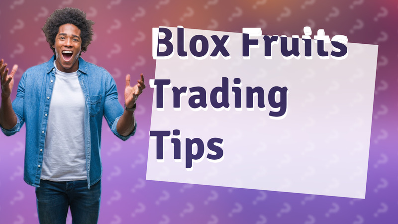 Blox Fruits Trading Tips