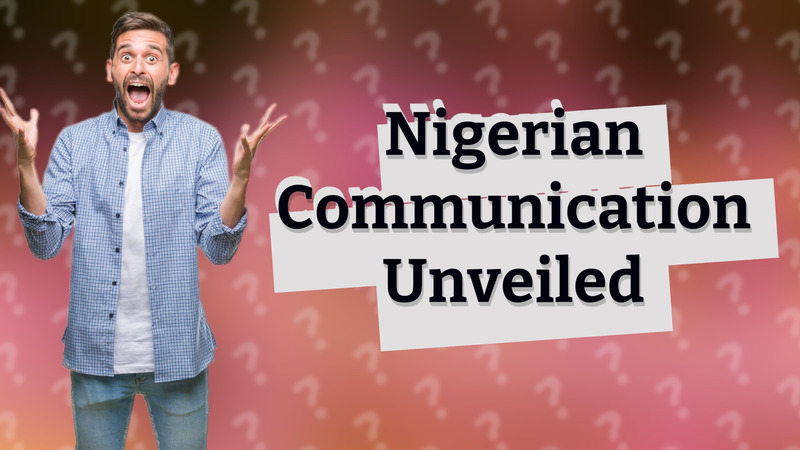Nigerian Communication Unveiled