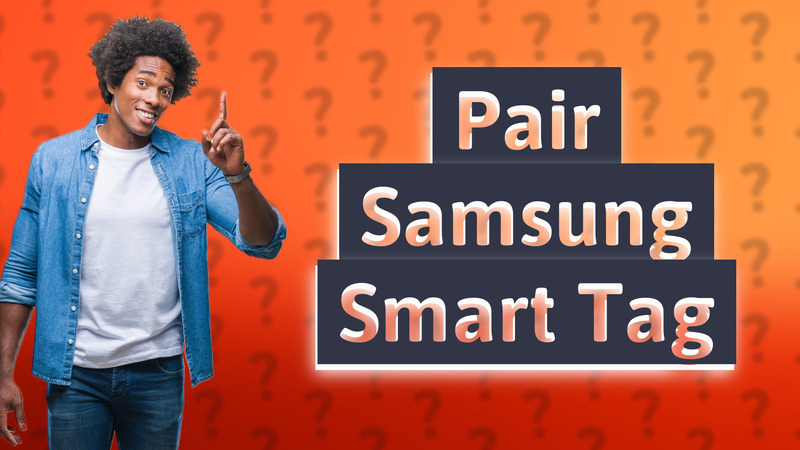 Pair Samsung Smart Tag