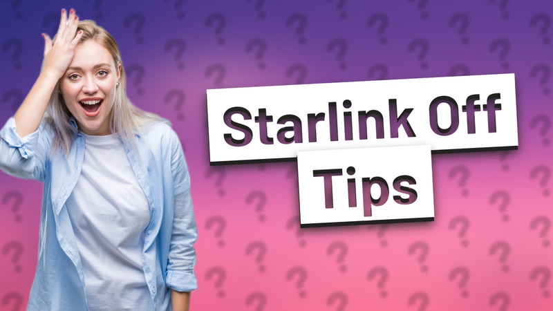 Starlink Off Tips