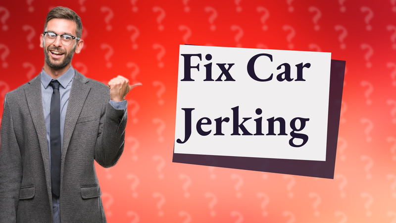 Fix Car Jerking