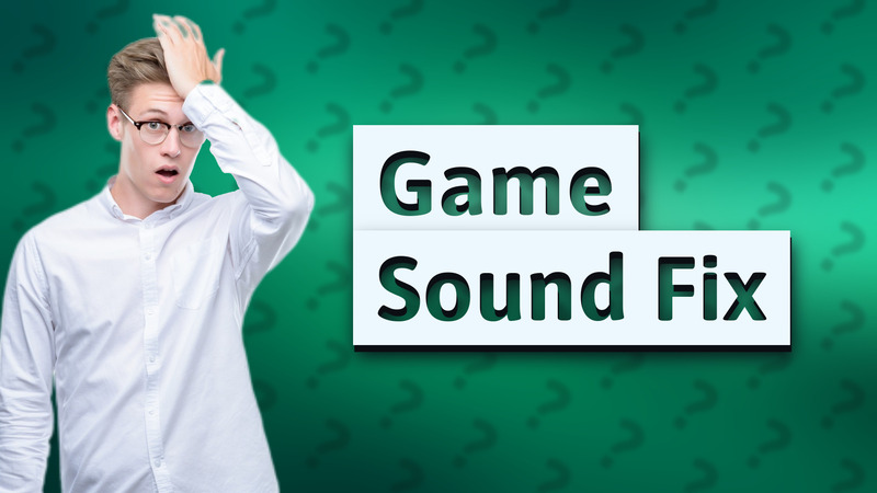 Game Sound Fix