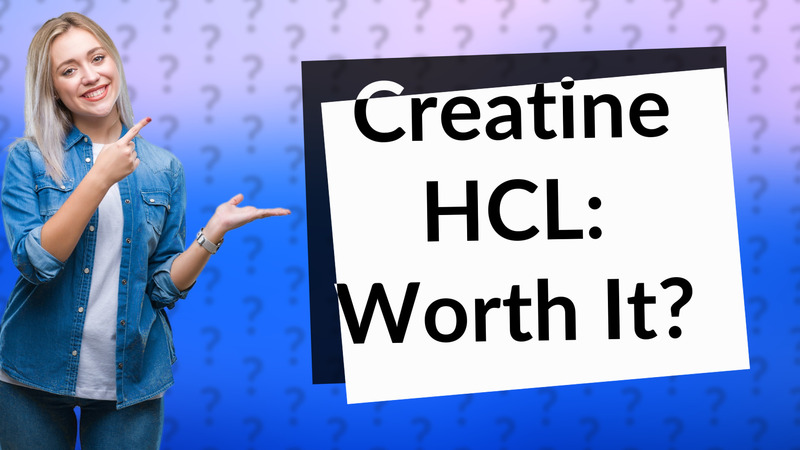 Creatine HCL: Worth It?