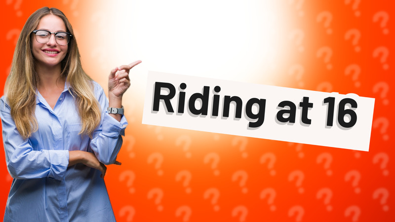 Riding at 16