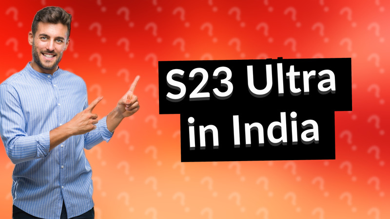 S23 Ultra in India