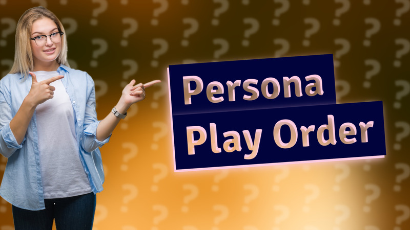 Persona Play Order